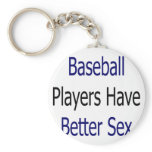 Baseball Players Have Better Sex Key Chains
