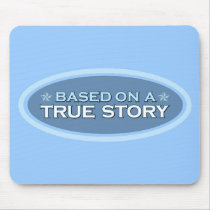 Based on a True Story mousepads by GSquared Based on a True Story mousepads