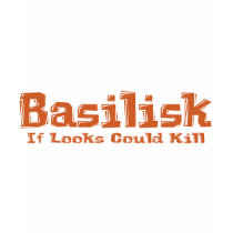Basilisk If Looks Could Kill Gifts t-shirts
