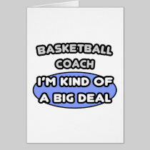 Basketball Coach ... Kind of a Big Deal Card