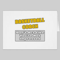 Basketball Coach .. You're Impressed Card