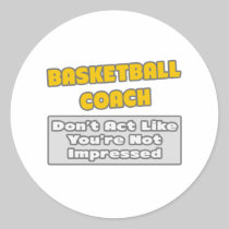 Basketball Coach .. You're Impressed Sticker
