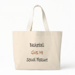 Basketball Gives Me Sexual Pleasure Tote Bag