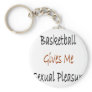Basketball Gives Me Sexual Pleasure Keychains