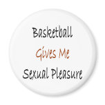 Basketball Gives Me Sexual Pleasure Magnets