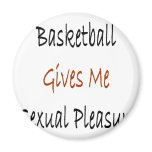 Basketball Gives Me Sexual Pleasure Fridge Magnets