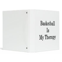 Basketball Is My Therapy 3 Ring Binders