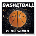 Basketball is the world posters