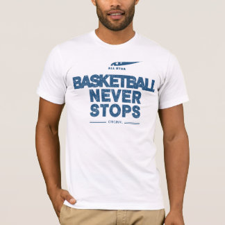 basketball never stops shirt