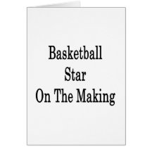 Basketball Star On The Making Greeting Cards