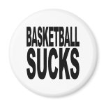 Basketball Sucks Magnets