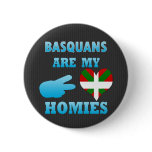 Basquans are my Homies Pin