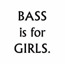 Bass is for girls black text photo cut outs