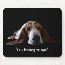 Basset mouse pad , You talking to me?