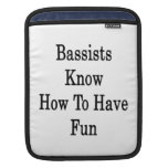 Bassists Know How To Have Fun Sleeve For iPads