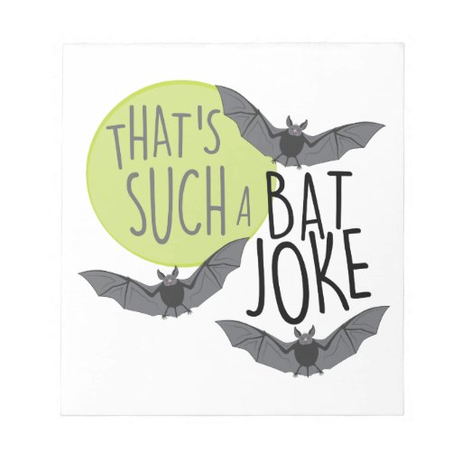 Bat Joke Notepad Zazzle