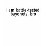 Battle-tested Bayonets Tshirts