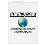 BBall Coaches...Making the World a Better Place Greeting Cards