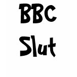 BBC Slut cuckold t-shirts