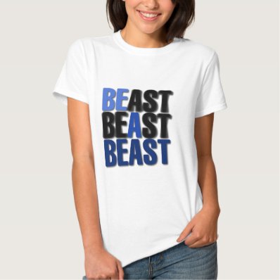 Be A Beast T-shirt