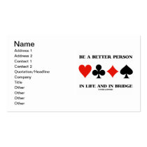 Be A Better Person In Life And In Bridge business cards