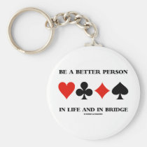 Be A Better Person In Life And In Bridge Keychain