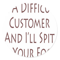 Be A Difficult Customer And I'll Spit In Your Food stickers by Supernova23 Be A Difficult Customer And I'll Spit In Your Food stickers