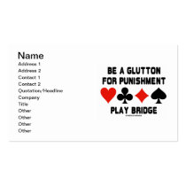 Be A Glutton For Punishment Play Bridge business cards