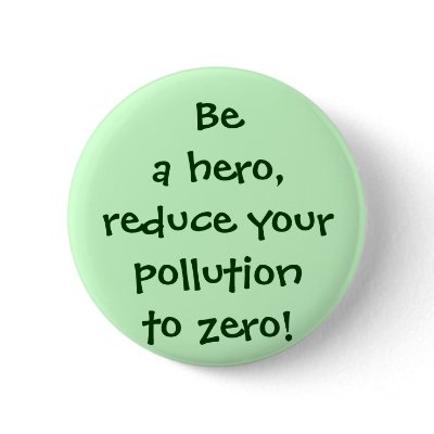 Be a hero, reduce your pollution to zero! Button by ingasi