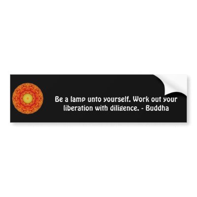 Be a lamp unto yourself. Work out your liberation Bumper Stickers by spiritcircle