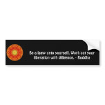 Be a lamp unto yourself. Work out your liberation Bumper Stickers