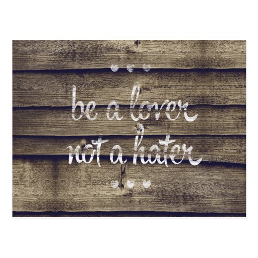 be_a_lover_not_a_hater_postcard-r61d3693999af4a91acb453affc7c64de_vgbaq_8byvr_512.jpg