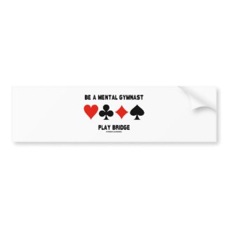 Be A Mental Gymnast Play Bridge (Four Card Suits) zazzle_bumpersticker