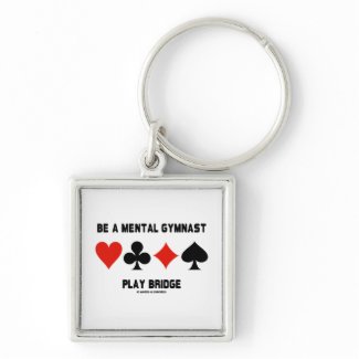 Be A Mental Gymnast Play Bridge (Four Card Suits) zazzle_keychain