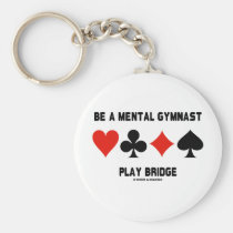 Be A Mental Gymnast Play Bridge (Four Card Suits) Keychain