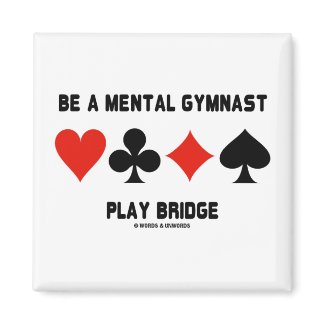Be A Mental Gymnast Play Bridge (Four Card Suits) zazzle_magnet