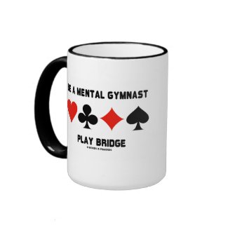 Be A Mental Gymnast Play Bridge (Four Card Suits) zazzle_mug