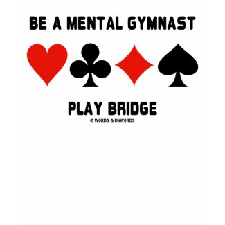 Be A Mental Gymnast Play Bridge (Four Card Suits) zazzle_shirt