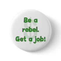 Be A Rebel Get A Job
