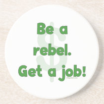 Be A Rebel Get A Job Coasters