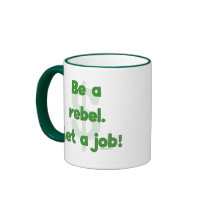 Be A Rebel Get A Job