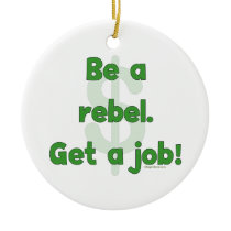 Be A Rebel Get A Job Christmas Ornament
