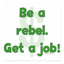 Be A Rebel Get A Job