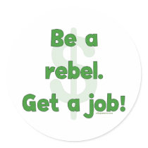 Be A Rebel Get A Job
