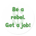 Be A Rebel Get A Job Stickers