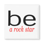 Be A Rock Star Fridge Magnet