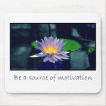 Be a source of motivation mousepads