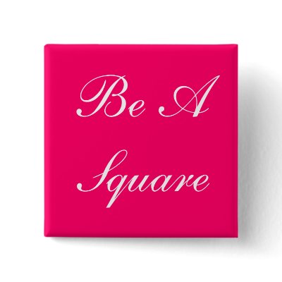 Be A Square Button by Bayley678