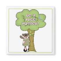 Be A Tree Hugger Magnet
