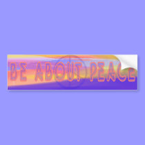 Be about Peace Bumper Sticker bumper stickers